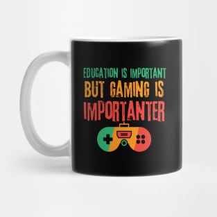 Education is Important Gaming is Importanter Mug